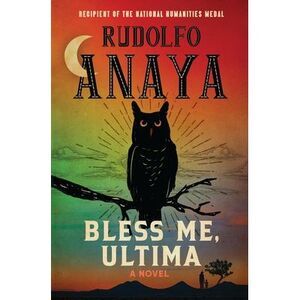 Bless Me, Ultima -- Rudolfo Anaya